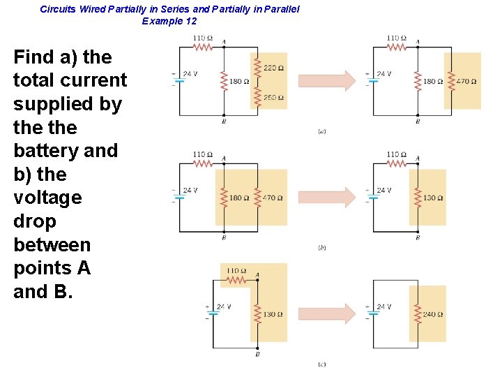 Circuits Wired Partially in Series and Partially in Parallel Example 12 Find a) the