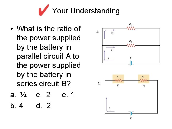 Your Understanding • What is the ratio of the power supplied by the battery