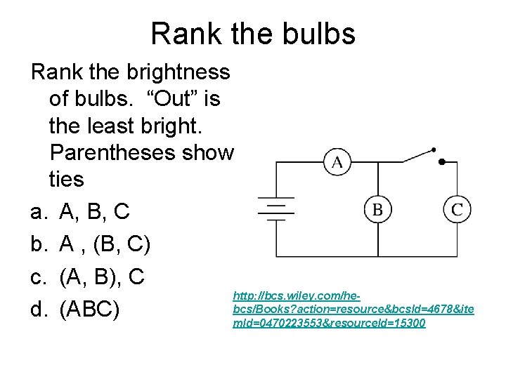 Rank the bulbs Rank the brightness of bulbs. “Out” is the least bright. Parentheses