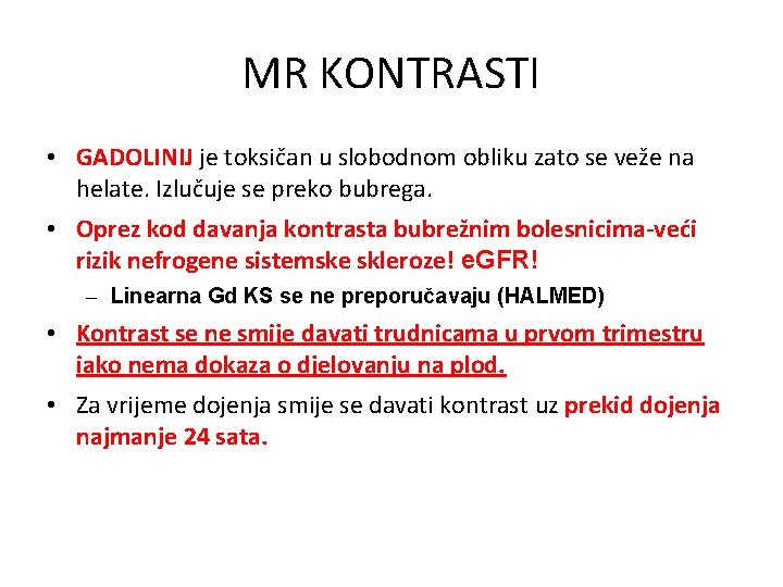 MR KONTRASTI • GADOLINIJ je toksičan u slobodnom obliku zato se veže na helate.