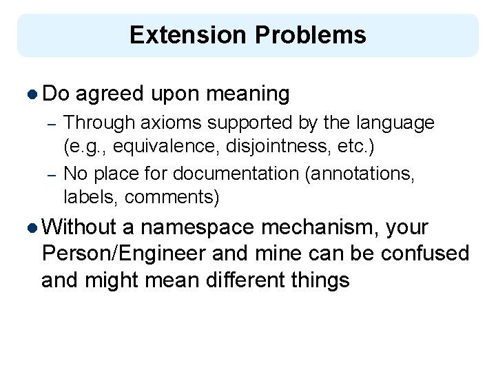 Extension Problems l Do – – agreed upon meaning Through axioms supported by the