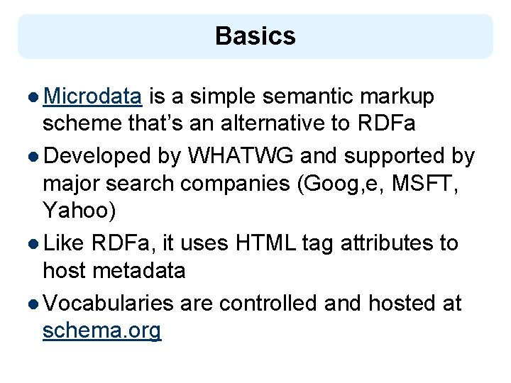 Basics l Microdata is a simple semantic markup scheme that’s an alternative to RDFa