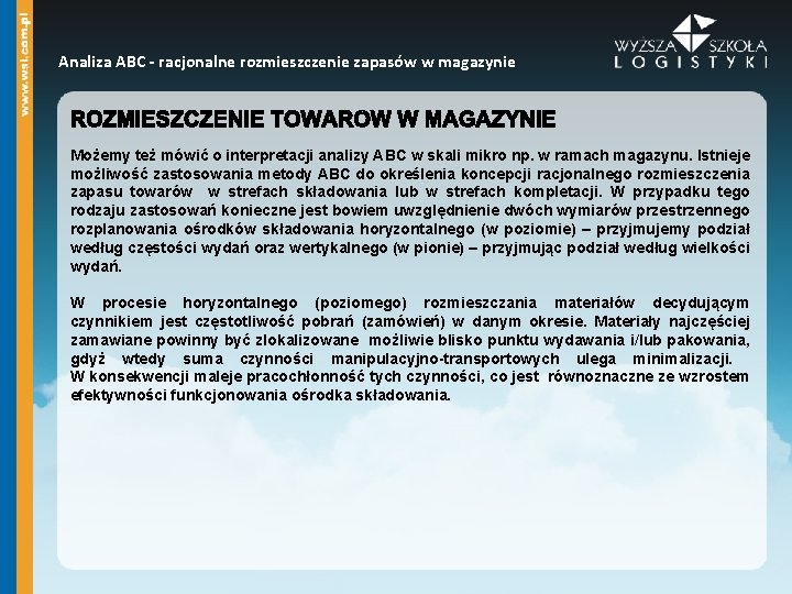 Analiza ABC - racjonalne rozmieszczenie zapasów w magazynie Możemy też mówić o interpretacji analizy