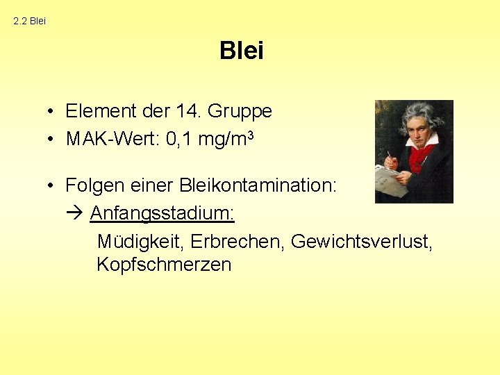 2. 2 Blei • Element der 14. Gruppe • MAK-Wert: 0, 1 mg/m 3