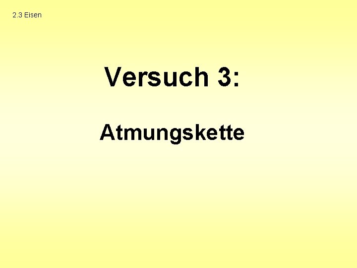 2. 3 Eisen Versuch 3: Atmungskette 