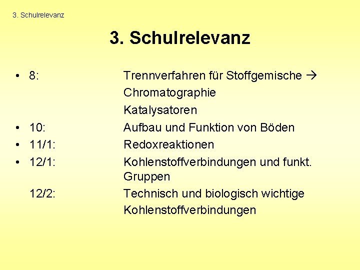 3. Schulrelevanz • 8: • 10: • 11/1: • 12/1: 12/2: Trennverfahren für Stoffgemische