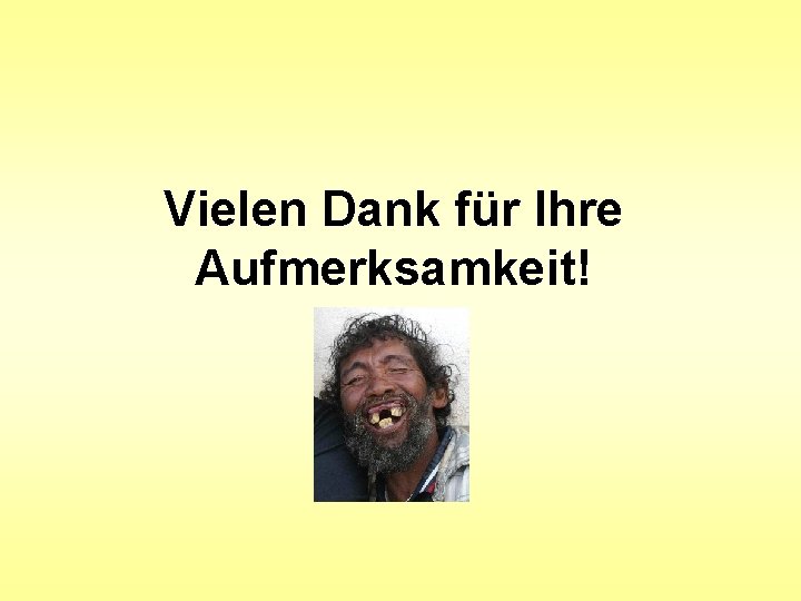 Vielen Dank für Ihre Aufmerksamkeit! 