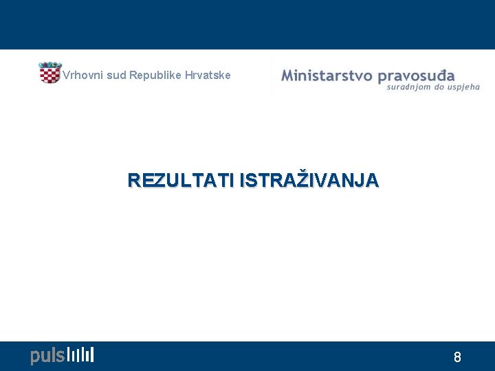 Vrhovni sud Republike Hrvatske REZULTATI ISTRAŽIVANJA 8 