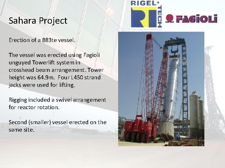 Sahara Project Erection of a 883 te vessel. The vessel was erected using Fagioli