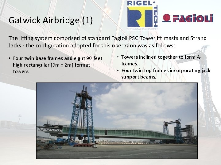 Gatwick Airbridge (1) The lifting system comprised of standard Fagioli PSC Towerlift masts and