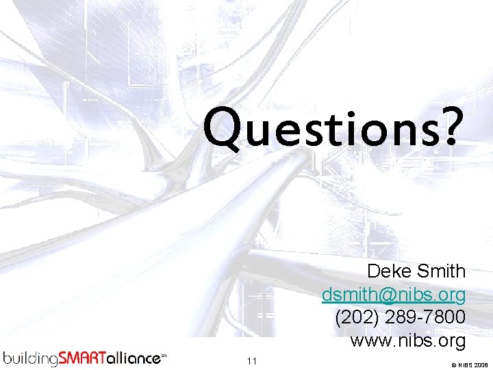 Questions? Deke Smith dsmith@nibs. org (202) 289 -7800 www. nibs. org 11 © NIBS