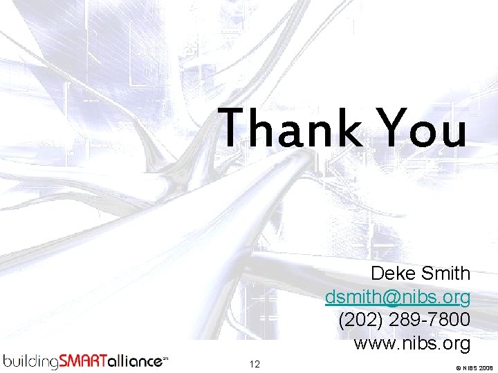 Thank You Deke Smith dsmith@nibs. org (202) 289 -7800 www. nibs. org 12 ©