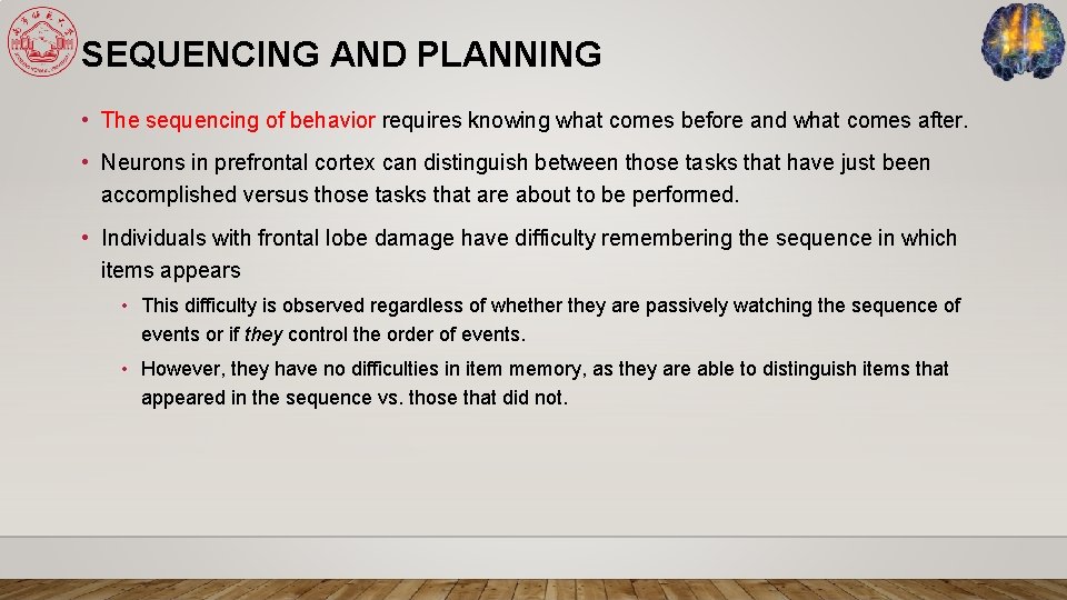 SEQUENCING AND PLANNING • The sequencing of behavior requires knowing what comes before and