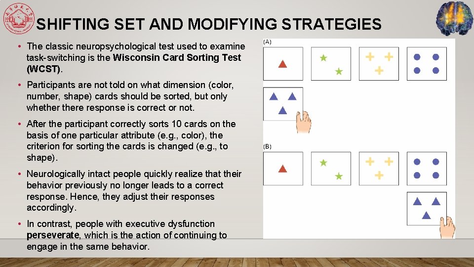 SHIFTING SET AND MODIFYING STRATEGIES • The classic neuropsychological test used to examine task-switching