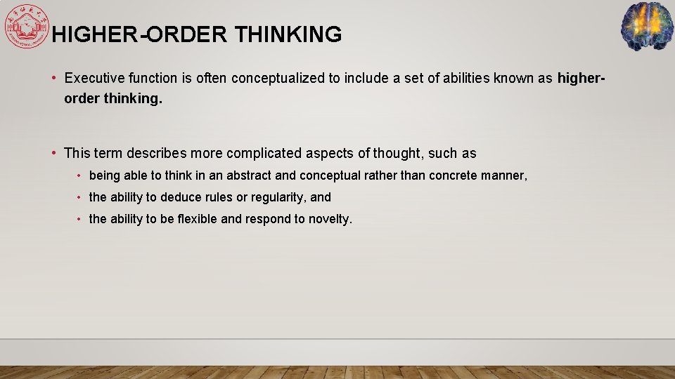 HIGHER-ORDER THINKING • Executive function is often conceptualized to include a set of abilities