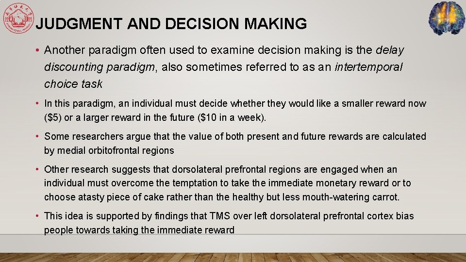 JUDGMENT AND DECISION MAKING • Another paradigm often used to examine decision making is