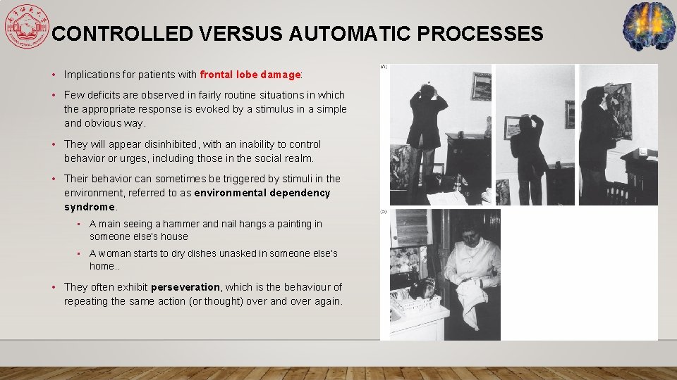 CONTROLLED VERSUS AUTOMATIC PROCESSES • Implications for patients with frontal lobe damage: • Few