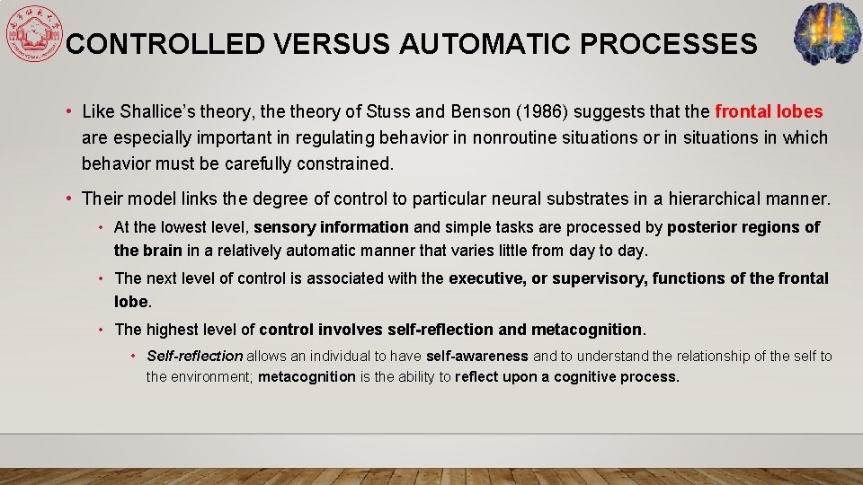 CONTROLLED VERSUS AUTOMATIC PROCESSES • Like Shallice’s theory, theory of Stuss and Benson (1986)