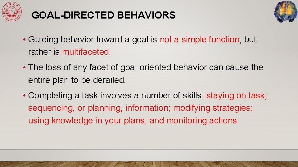 GOAL-DIRECTED BEHAVIORS • Guiding behavior toward a goal is not a simple function, but