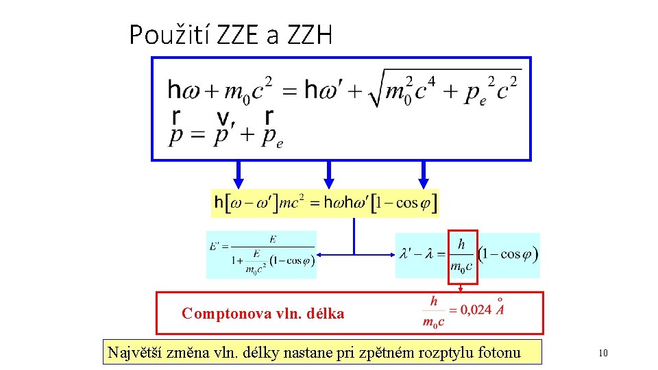 Použití ZZE a ZZH Comptonova vln. délka Najvětší změna vln. délky nastane pri zpětném