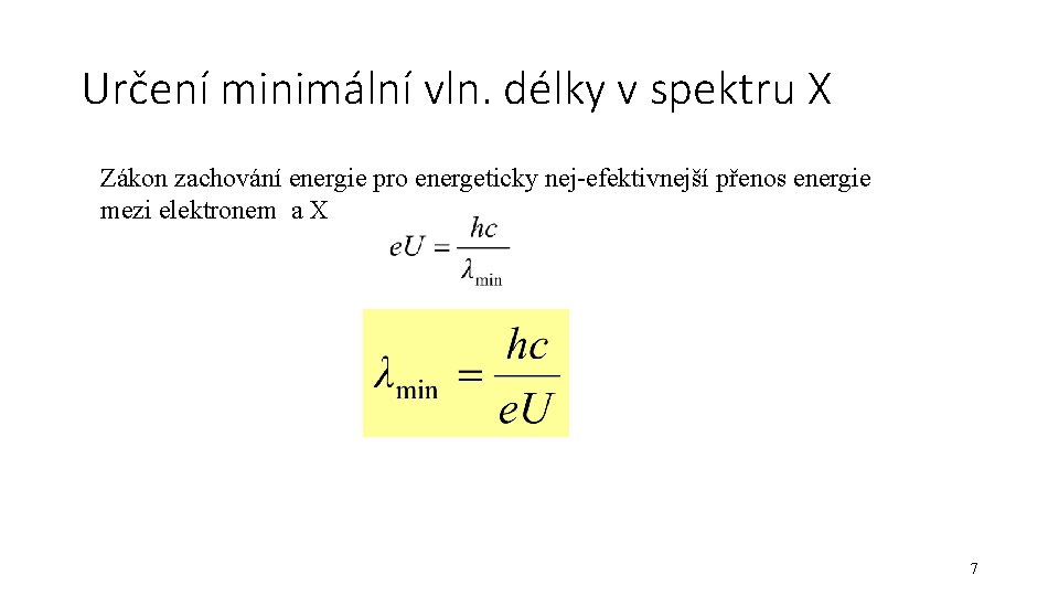 Určení minimální vln. délky v spektru X Zákon zachování energie pro energeticky nej-efektivnejší přenos