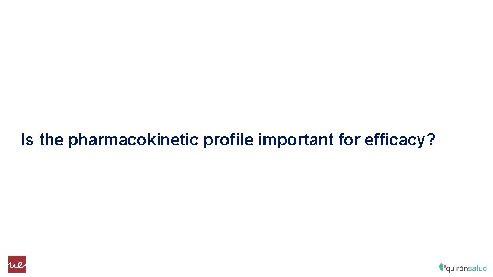 Is the pharmacokinetic profile important for efficacy? 