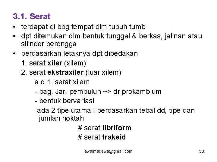 3. 1. Serat • terdapat di bbg tempat dlm tubuh tumb • dpt ditemukan