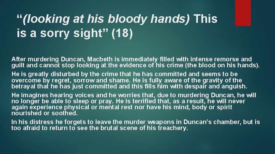“(looking at his bloody hands) This is a sorry sight” (18) After murdering Duncan,