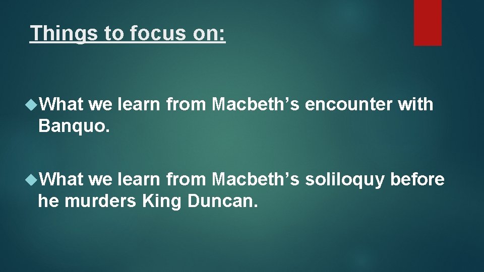 Things to focus on: What we learn from Macbeth’s encounter with Banquo. What we