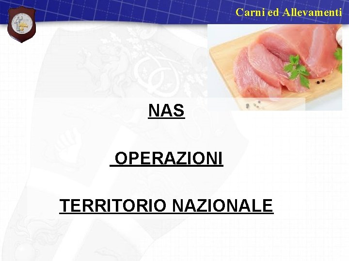 Carni ed Allevamenti NAS OPERAZIONI TERRITORIO NAZIONALE 