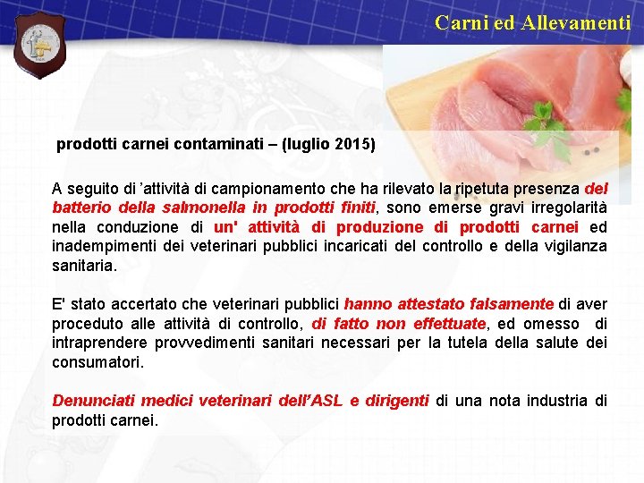 Carni ed Allevamenti prodotti carnei contaminati – (luglio 2015) A seguito di ’attività di