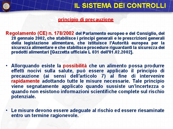 IL SISTEMA DEI CONTROLLI principio di precauzione Regolamento (CE) n. 178/2002 del Parlamento europeo