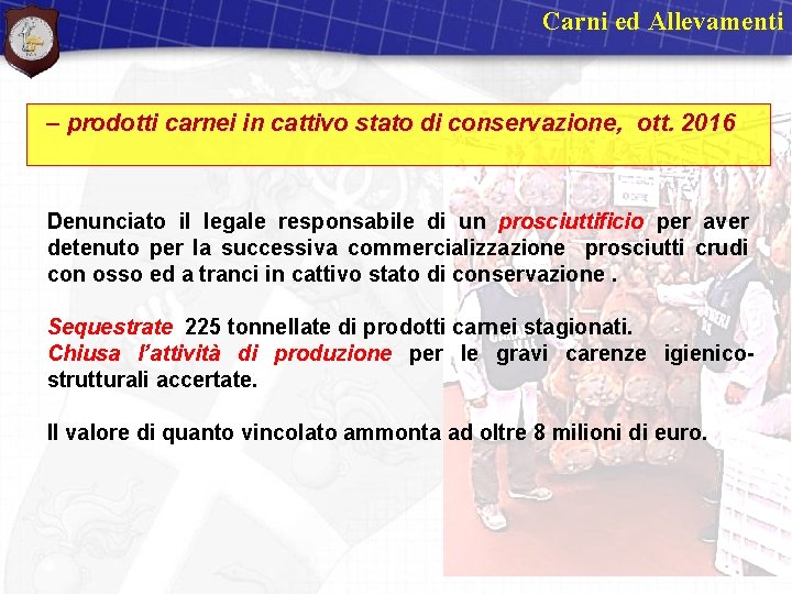 Carni ed Allevamenti – prodotti carnei in cattivo stato di conservazione, ott. 2016 Denunciato