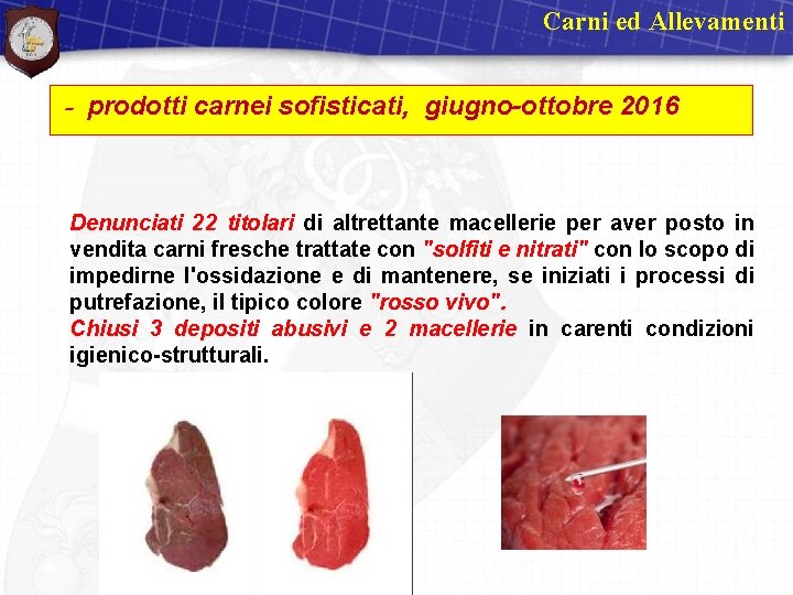 Carni ed Allevamenti - prodotti carnei sofisticati, giugno-ottobre 2016 Denunciati 22 titolari di altrettante