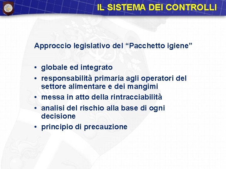 IL SISTEMA DEI CONTROLLI Approccio legislativo del “Pacchetto igiene” • globale ed integrato •