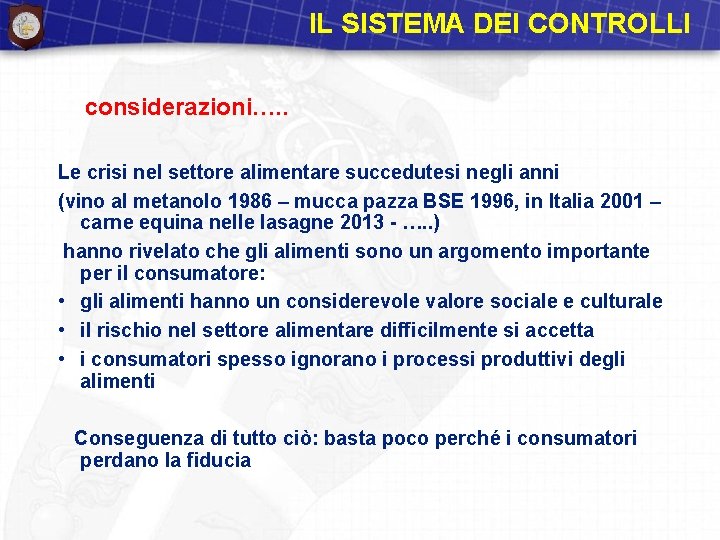 IL SISTEMA DEI CONTROLLI considerazioni…. . Le crisi nel settore alimentare succedutesi negli anni