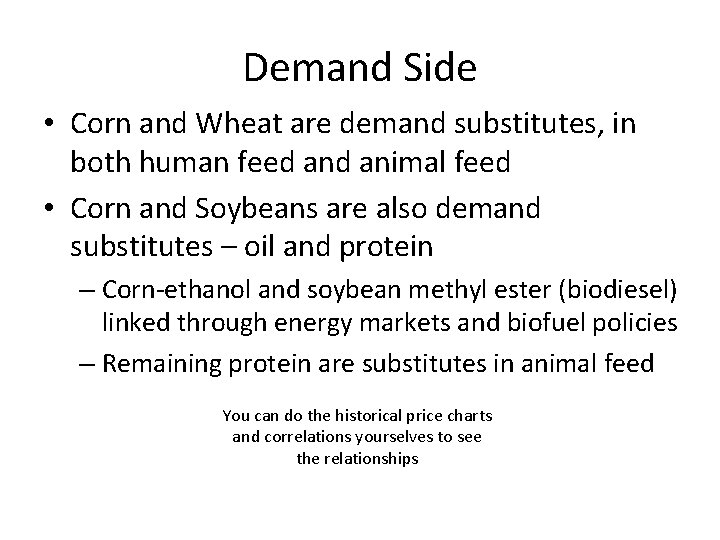 Demand Side • Corn and Wheat are demand substitutes, in both human feed animal