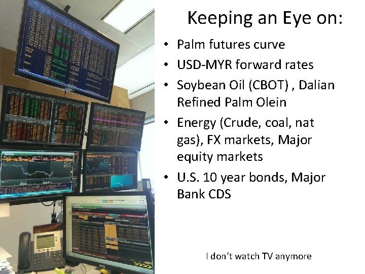 Keeping an Eye on: • Palm futures curve • USD-MYR forward rates • Soybean