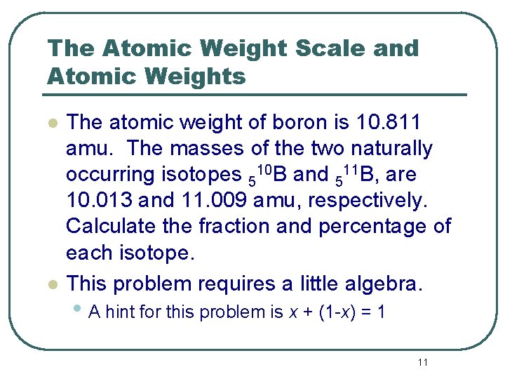 The Atomic Weight Scale and Atomic Weights l l The atomic weight of boron