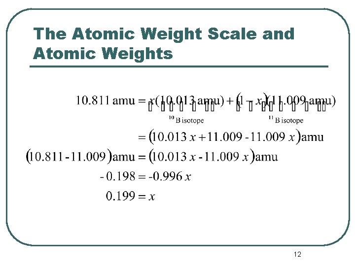 The Atomic Weight Scale and Atomic Weights 12 