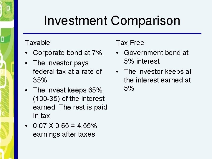 Investment Comparison Taxable Tax Free • Corporate bond at 7% • Government bond at