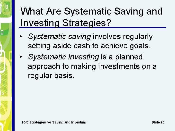 What Are Systematic Saving and Investing Strategies? • Systematic saving involves regularly setting aside