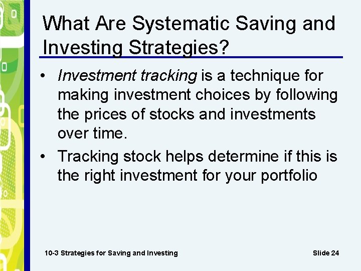 What Are Systematic Saving and Investing Strategies? • Investment tracking is a technique for