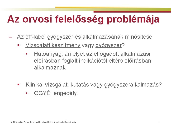 Az orvosi felelősség problémája ‒ Az off-label gyógyszer és alkalmazásának minősítése § Vizsgálati készítmény