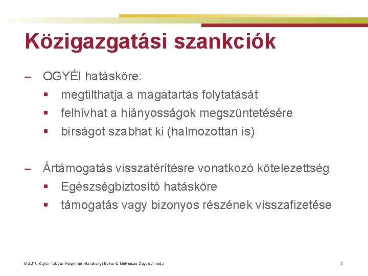 Közigazgatási szankciók ‒ OGYÉI hatásköre: § megtilthatja a magatartás folytatását § felhívhat a hiányosságok