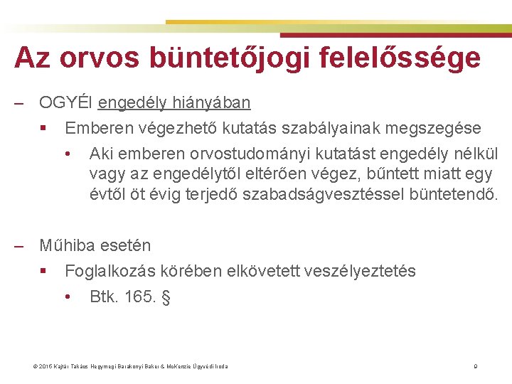 Az orvos büntetőjogi felelőssége ‒ OGYÉI engedély hiányában § Emberen végezhető kutatás szabályainak megszegése