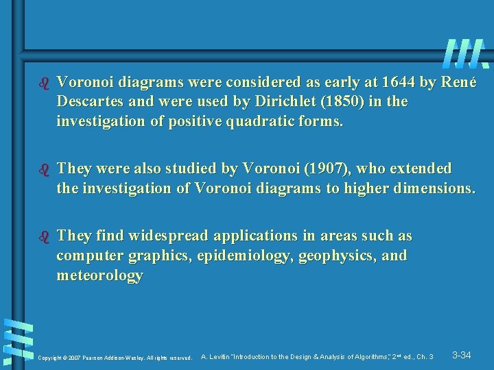 b Voronoi diagrams were considered as early at 1644 by René Descartes and were