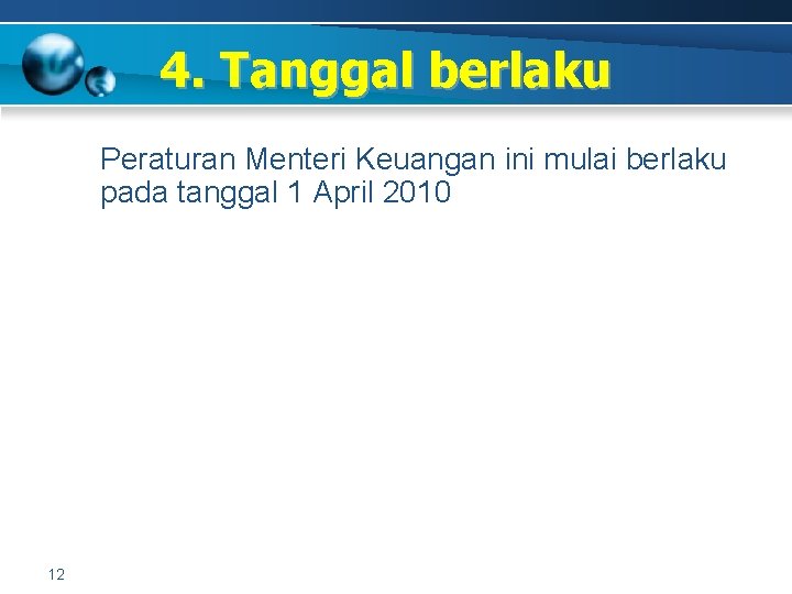 4. Tanggal berlaku Peraturan Menteri Keuangan ini mulai berlaku pada tanggal 1 April 2010