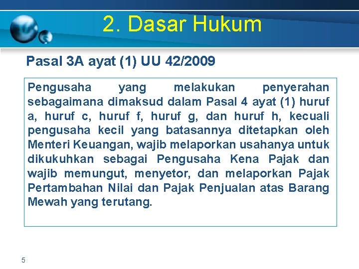 2. Dasar Hukum Pasal 3 A ayat (1) UU 42/2009 Pengusaha yang melakukan penyerahan