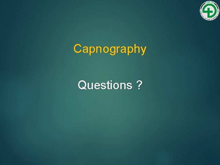 Capnography Questions ? 